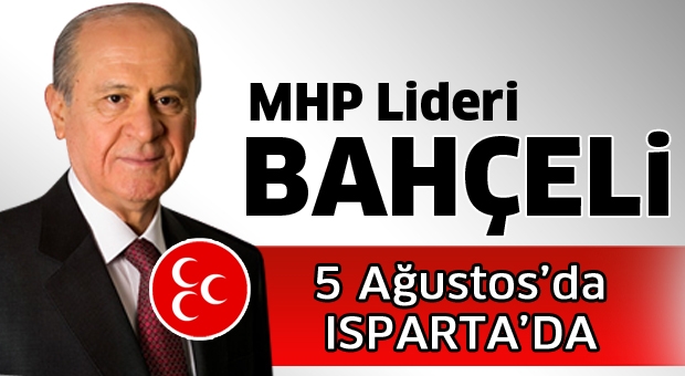 BAHÇELİ 5 AĞUSTOS'TA ISPARTA'DA