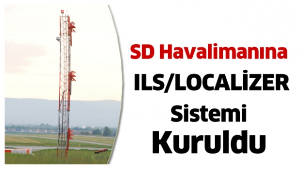 SD Havalimanına ILS/LOCALİZER sistemi kuruldu