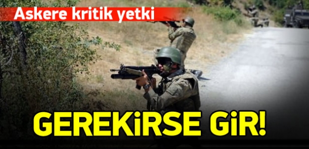 Askere kritik yetki: Gerekirse Irak'a gir emri!