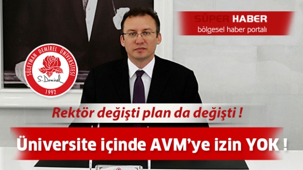  Rektör değişti, plan da değişti Üniversite içerisinde AVM'YE İZİN YOK 