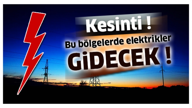 O Bölgelere Pazar Günü Elektrik Verilmeyecek