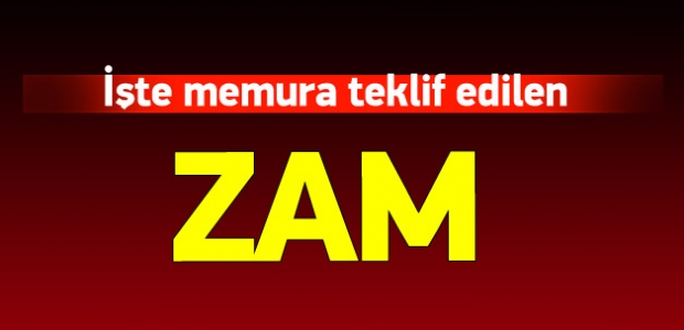 İşte hükümetin memura verdiği zam teklifi