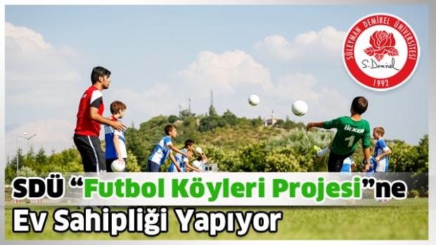 SDÜ “Futbol Köyleri Projesi”ne Ev Sahipliği Yapıyor