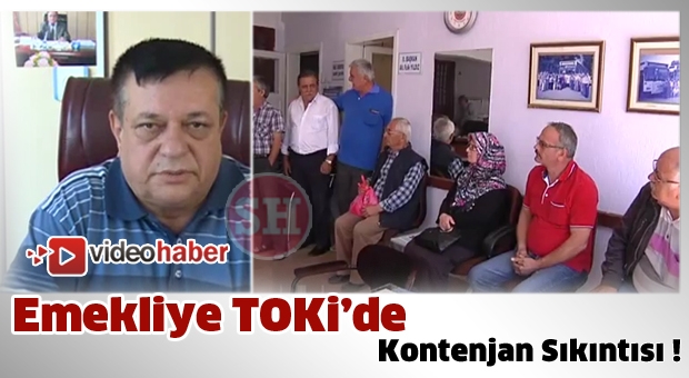 Emekliye TOKİ , Kontenjanın artırılması isteniyor