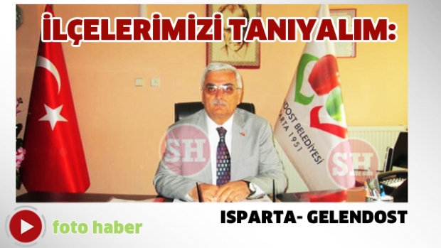 İLÇELERİMİZİ TANIYALIM: ISPARTA- GELENDOST