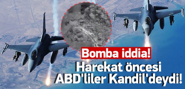 Harekat öncesi ABD'liler Kandil'deydi!