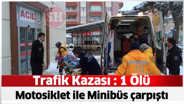 Motorsiklet ve minübüs çarpıştı : 1 ölü