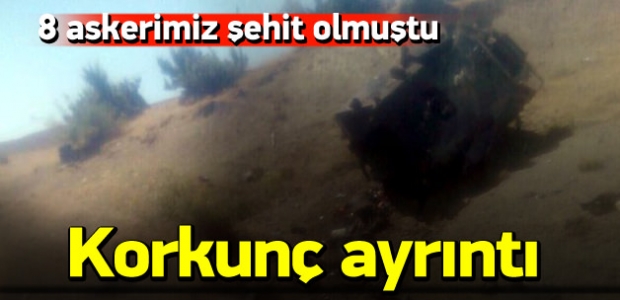 8 askerin şehit düştüğü saldırıda korkunç ayrıntı