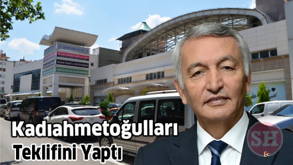 KADIAHMETOĞULLARI TEKLİFİNİ YAPTI