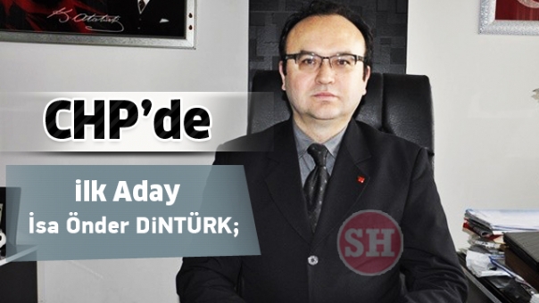 CHP’DE İLK ADAY DİNÇTÜRK