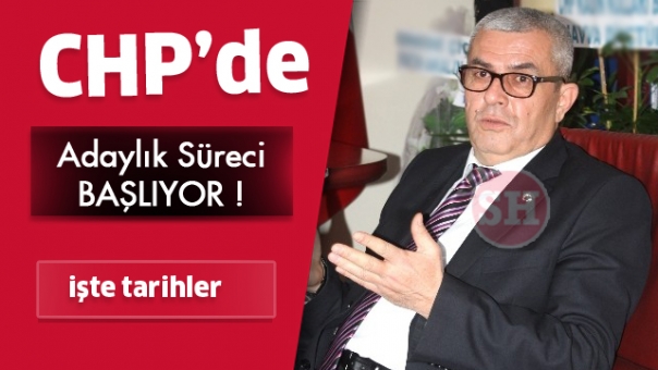 CHP'DE ADAYLIK SÜRECİ BAŞLIYOR