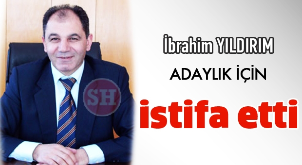 İbrahim Yıldırım adaylık için istifa etti