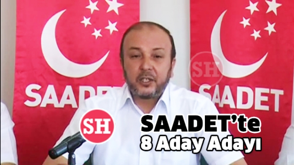 Saadet’te 8 aday adayı