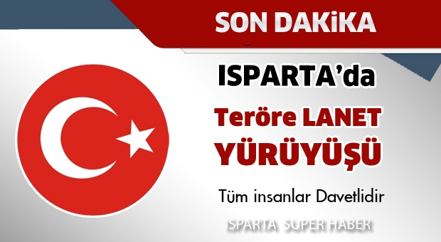 Son Dakika Isparta'da bugün teröre lanet yürüyüşü 