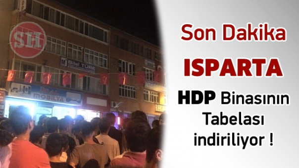 Isparta'da HDP'nin Tabelası indiriliyor !