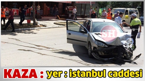 İSTANBUL CADDESİ'NDE TRAFİK KAZASI