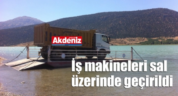 İş makineleri sal üzerinde geçirildi