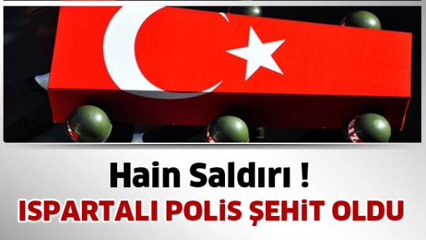 Hain Saldırıda Isparta'lı Polisimiz Şehit Düştü