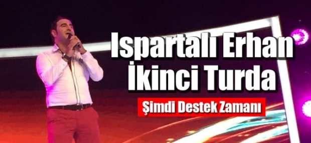 Ispartalı Erhan ikinci turda