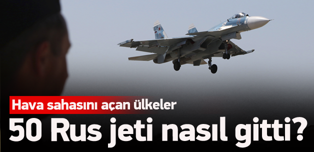 Rus jetleri Suriye'ye nasıl gitti?