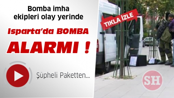 Isparta'da BOMBA Alarmı !