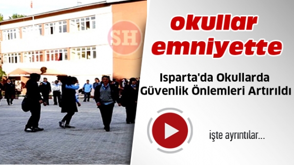 Isparta'da Okullarda Güvenlik Önlemleri Artırıldı