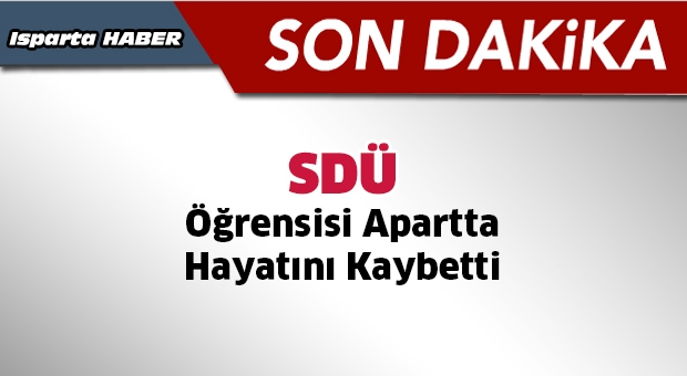 SDÜ Öğrencisi Hayatını Kaybetmiş Olarak Bulundu