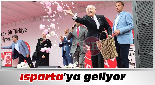 CHP lideri Kılıçdaroğlu Isparta'ya Geliyor