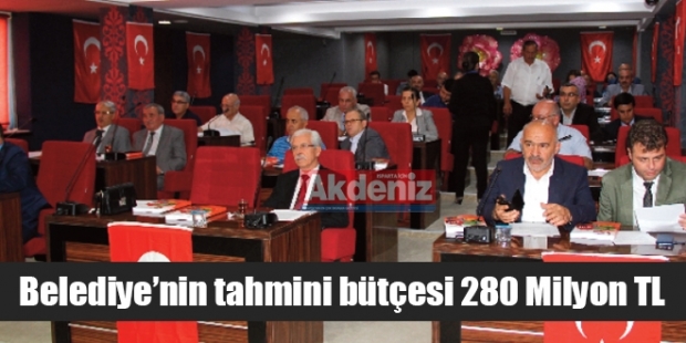 Belediye’nin tahmini bütçesi 280 Milyon TL