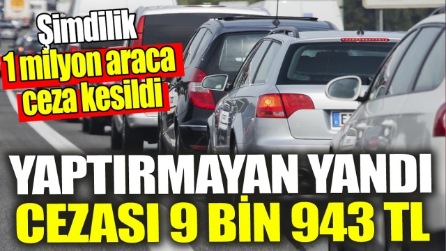 1 MİLYON ARAÇA CEZA