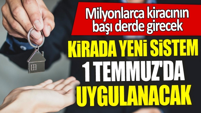 1 Temmuz'da Kirada Yeni Sistem