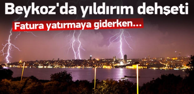 Beykoz'da yıldırım dehşeti