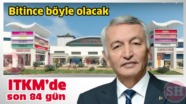 ITKM'de Son 84 Gün!