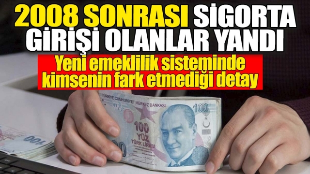 2008 Sonrası Sigortalılar İçin Dikkat Çekici Detaylar