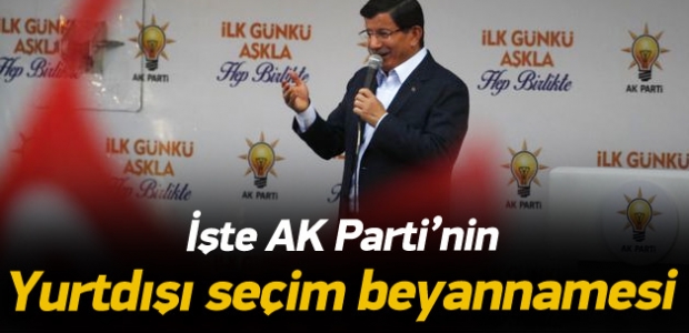 İşte AK Parti'nin yurtdışı seçim beyannamesi