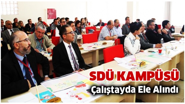 SDÜ Kampüsü Çalıştayda Ele Alındı