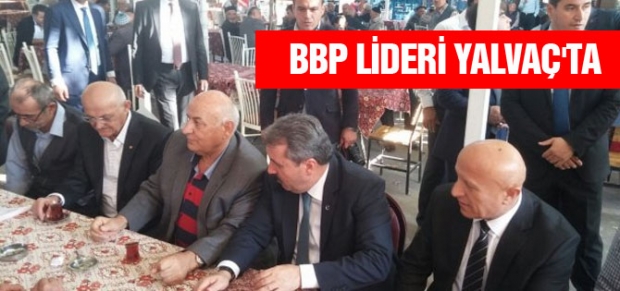 BBP LİDERİ YALVAÇ'TA