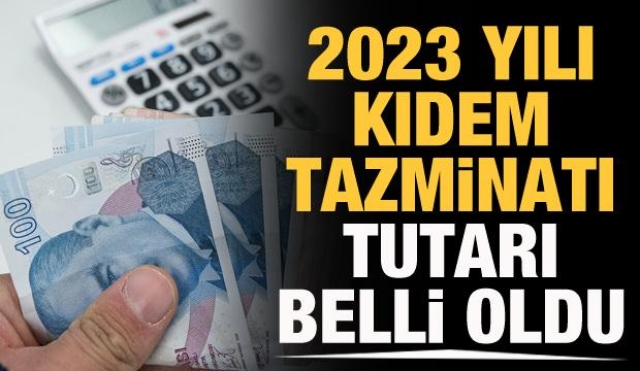 2023 yılı için Kıdem tazminatı kaç lira oldu?