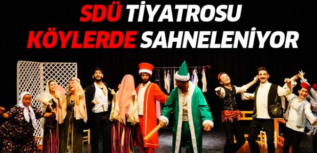 SDÜ TİYATROSU KÖYLERDE SAHNELENİYOR