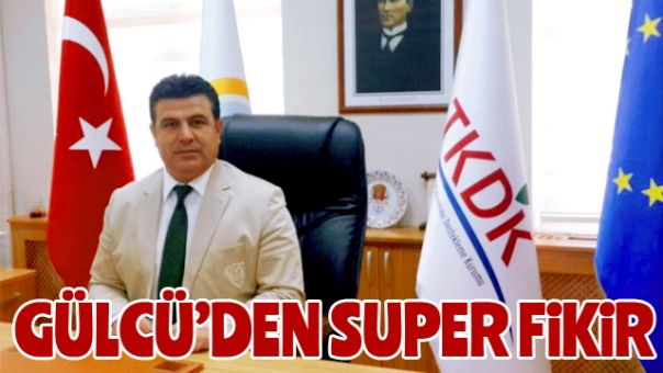 GÜLCÜ'DEN SÜPER FİKİR