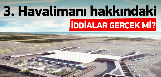 3. Havalimanı hakkındaki iddialar doğru mu?