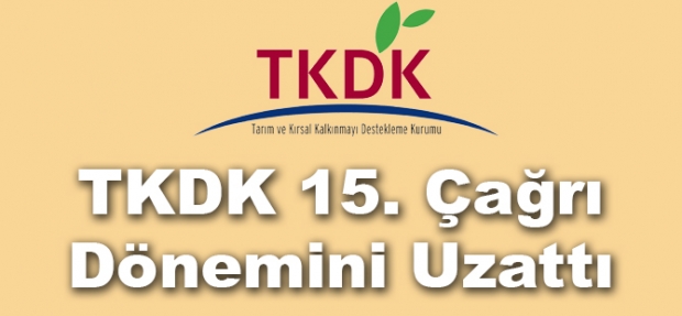 TKDK 15. ÇAĞRI DÖNEMİNİ UZATTI