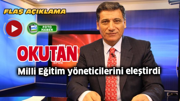 Nuri Okutan: Milli Eğitim yöneticilerini eleştirdi