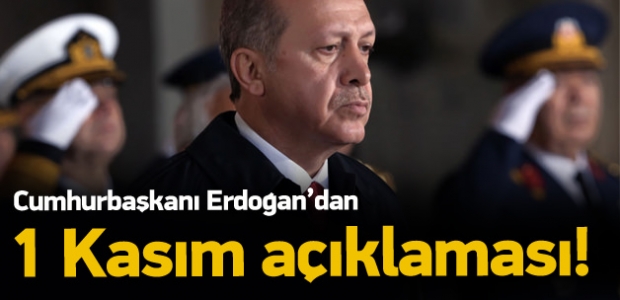 Erdoğan'dan 1 Kasım açıklaması