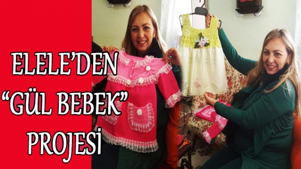 Elele Derneği'nden 'Gül bebek' projesi