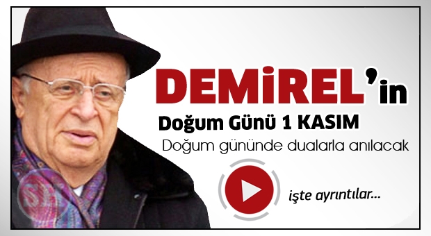 Demirel, doğum gününde dualarla anılacak