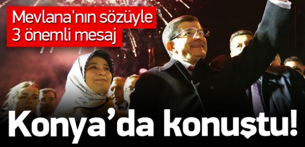 Davutoğlu'ndan Konya'da 3 önemli mesaj