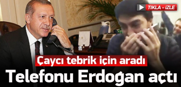 Çaycı tebrik için aradı, telefonu Erdoğan açtı