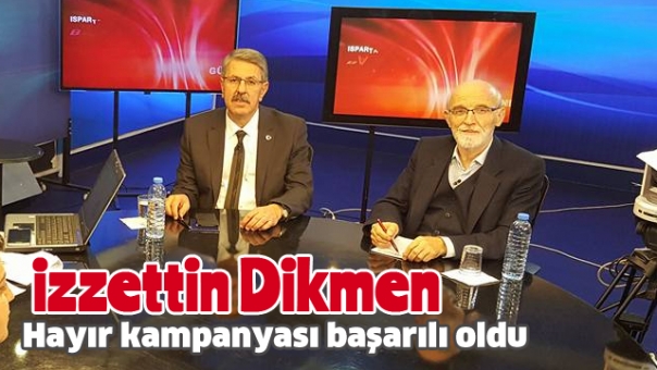 İzzettin Dikmen: Hayır kampanyası başarılı oldu