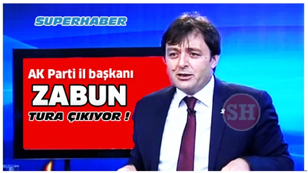 Ak Parti il başkanı zabun tura çıkıyor